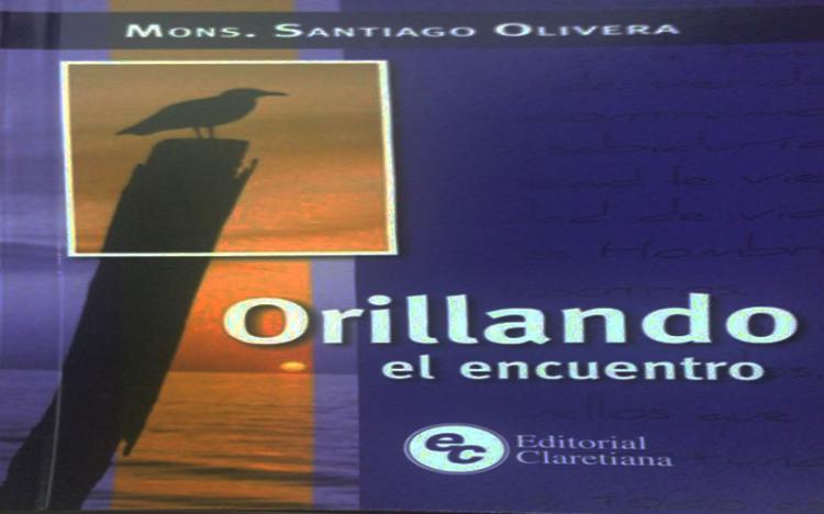 "Orillando el encuentro", el nuevo libro de Mons. Olivera "Orillando el encuentro", el nuevo libro de Mons. Olivera