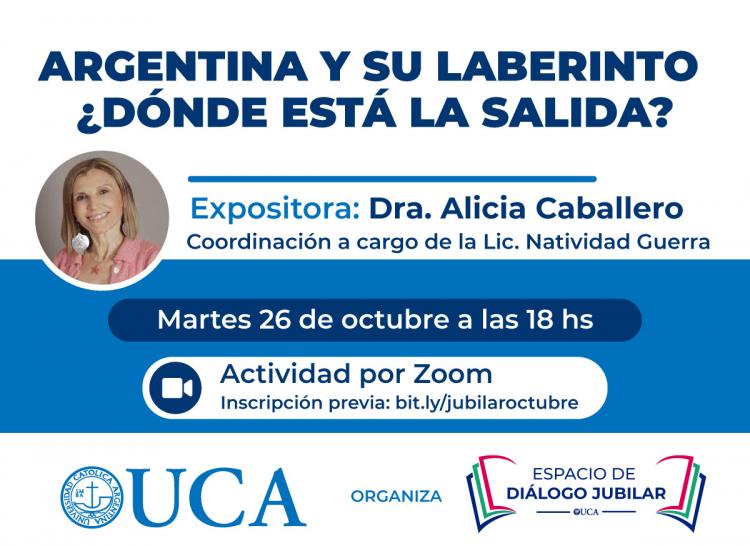 UCA: "Argentina y su laberinto: ¿Dónde está la salida?" UCA: "Argentina y su laberinto: ¿Dónde está la salida?"