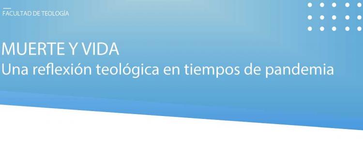 UCA: Curso Muerte y Vida. Una reflexión teológica en tiempos de pandemia UCA: Curso Muerte y Vida. Una reflexión teológica en tiempos de pandemia