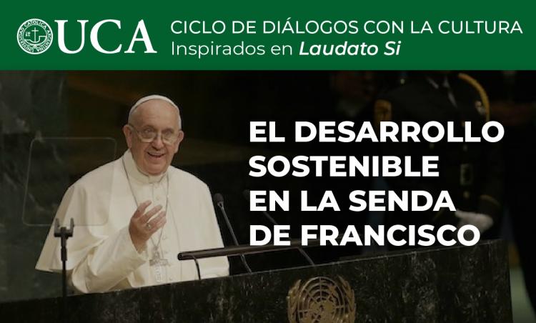 UCA: Seminario sobre desarrollo y sostenibilidad desde la mirada del Papa UCA: Seminario sobre desarrollo y sostenibilidad desde la mirada del Papa