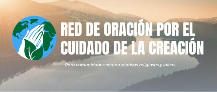 Una Red de Oración para rezar por el Cuidado de la Creación Una Red de Oración para rezar por el Cuidado de la Creación