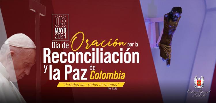 Colombia: Día de Oración por la reconciliación y la paz Colombia: Día de Oración por la reconciliación y la paz