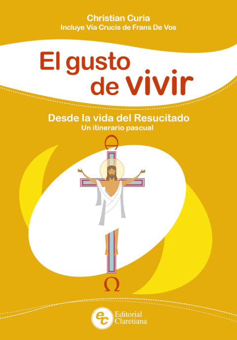 Editorial Claretiana presentará el libro ´El gusto de vivir´ sobre la alegría pascual Editorial Claretiana presentará el libro ´El gusto de vivir´ sobre la alegría pascual