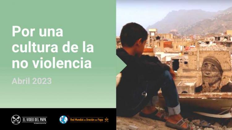 En su video de abril, el papa Francisco clama por una cultura de paz En su video de abril, el papa Francisco clama por una cultura de paz