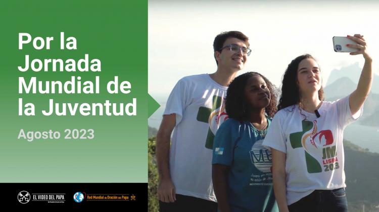 En agosto, el Papa pide rezar por la Jornada Mundial de la Juventud En agosto, el Papa pide rezar por la Jornada Mundial de la Juventud
