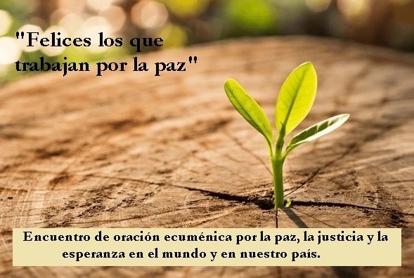 Encuentro de oración ecuménica por la paz, la justicia y la esperanza Encuentro de oración ecuménica por la paz, la justicia y la esperanza