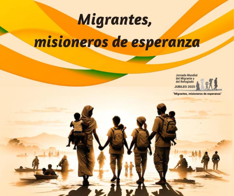 Jornada del Migrante y del Refugiado: 'Con los migrantes somos misioneros de esperanza'