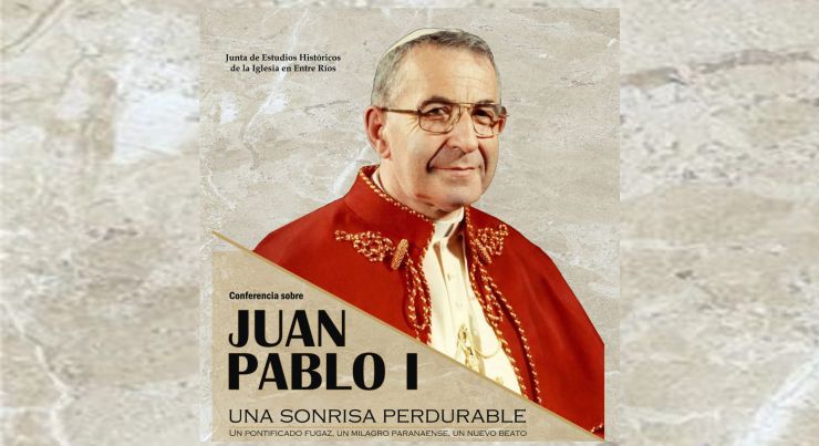 La arquidiócesis de Paraná realizará una conferencia sobre el papa Juan Pablo I La arquidiócesis de Paraná realizará una conferencia sobre el papa Juan Pablo I