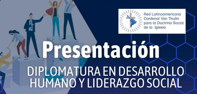 Lanzan una diplomatura en Desarrollo Humano y Liderazgo Social Lanzan una diplomatura en Desarrollo Humano y Liderazgo Social