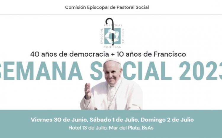 Semana Social 2023: '40 años de democracia y 10 años de Francisco' Semana Social 2023: '40 años de democracia y 10 años de Francisco'