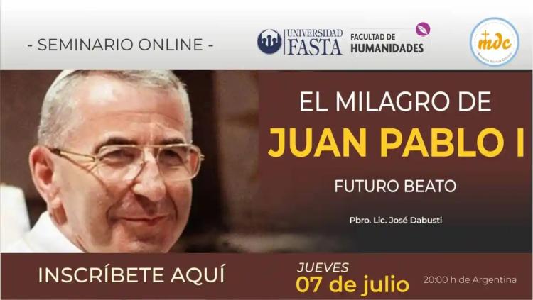 Seminario virtual: "El Milagro de Albino Luciani, Juan Pablo I" Seminario virtual: "El Milagro de Albino Luciani, Juan Pablo I"