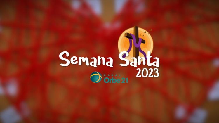Transmisiones especiales de Orbe 21 por la Semana Santa Transmisiones especiales de Orbe 21 por la Semana Santa