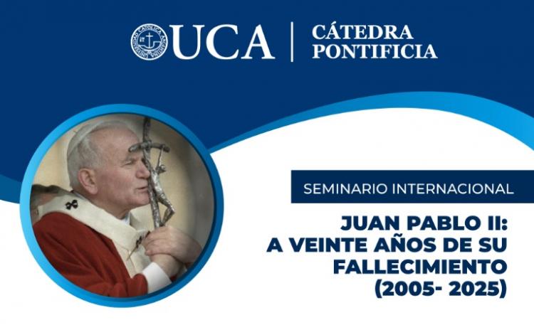 Seminario internacional en la UCA: 'Juan Pablo II, a 20 años de su fallecimiento' Seminario internacional en la UCA: 'Juan Pablo II, a 20 años de su fallecimiento'