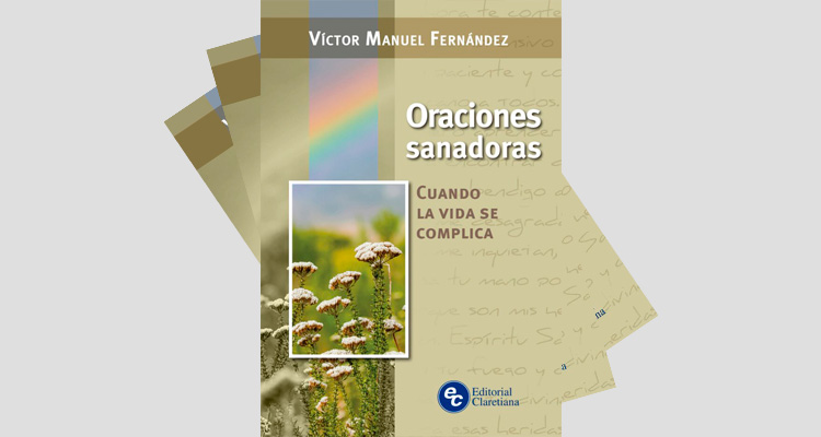Un libro de Mons. Víctor Fernández para "cuando la vida se complica" Un libro de Mons. Víctor Fernández para "cuando la vida se complica"